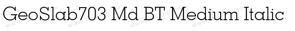 GeoSlab703 Md BT Medium Italic字体转换